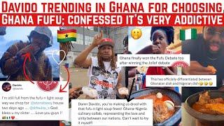 DAVIDO TRENDING IN GHANA FOR CHOOSING GHANA FUFU; CONFESSED ITS ADDICTIVE AT LAST