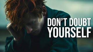 DON'T DOUBT YOURSELF - Best Motivational Speech Ever