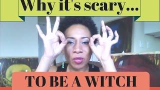 Why it's scary to be a Witch - Valerie Love