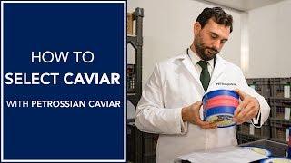 How to Select The Best Caviar | With Petrossian Caviar