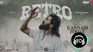 Kannadi Poove 8D Audio - RETRO | Suriya | Karthik Subbaraj | Pooja Hegde | Santhosh Narayanan