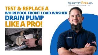 How To Test and Replace a Whirlpool Front Load Washer Drain Pump