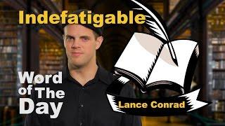 Indefatigable - Word of the Day with Lance Conrad