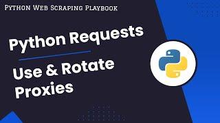 Python Requests: How To Use & Rotate Proxies