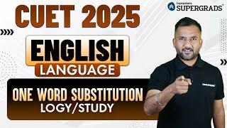 CUET 2025 English Language | Logy/Study Related Words - One Word Substitution | CUET English Prep