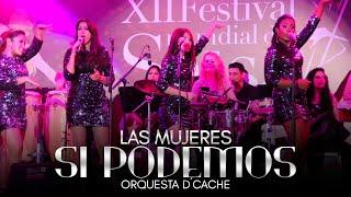Orquesta Femenina D'Cache - Las mujeres SI PODEMOS