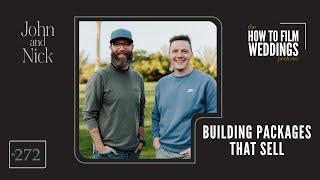 Building Packages That Sell // How To Film Weddings Podcast EP272