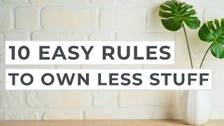 10 Simple Minimalist Rules to Own Less Stuff