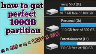 How to get Exact 100GB Partition in hard disk or SSD