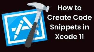 How to Create Code Snippets in Xcode 11 (Step by Step Example)