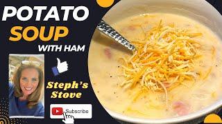 Potato Soup with Ham - Steph’s Stove