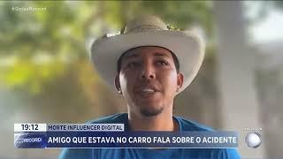 MORTE INFLUENCER DIGITAL: AMIGO QUE ESTAVA NO CARRO FALA SOBRE O ACIDENTE