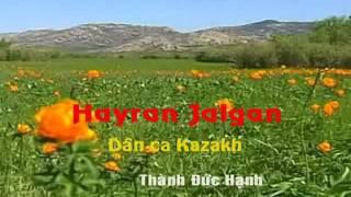 Dân Ca Kazakh - Hayran Jalgan (Bản tiếng Kazakh)