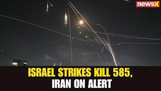 Israel-Iran War: Israel Strikes Kill 585 in Iran; Air Raid Sirens Sound as Conflict Reaches New Peak