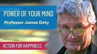 Power of Your Mind with Prof. James Doty