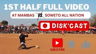 AT MAMBAS  SOWETO ALL NATION | THE FAMOUS D GROUND | KASI DISKI | DISKCAST | MZANSIFOOTBALL