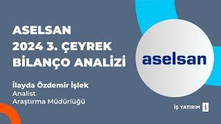 #ASELS ASELSAN 2024 3. ÇEYREK BİLANÇO ANALİZİ - İLAYDA ÖZDEMİR İŞLEK