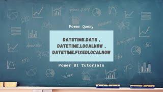 Power BI Tutorial Series for Beginners 117: DateTime.Date, DateTime.LocalNow, DateTime.FixedLocalNow