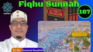 Casharkii 167aad : Fiqhu-Sunnah : Sh. Dr. Maxamed Amiin Shaadibi : فقه السنة للسيد سابق