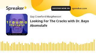 Looking For The Cracks with Dr. Bayo Akomolafe