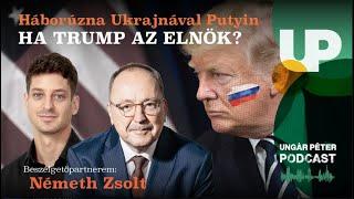 Megtámadta volna Putyin Ukrajnát ha Trump az elnök? | Németh Zsolt és Ungár Péter | podcast