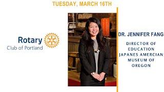 Rotary Club of Portland Weekly Meeting, Tuesday, March 16th, 2021 - Dr. Jennifer Fang