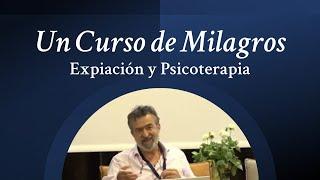 Un Curso de Milagros. Psicoterapia y Expiación. José Luis Gil Monteagudo.