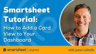 Smartsheet Tutorial:  How to Add a Card View to Your Dashboard