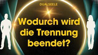 Wodurch wird die Trennung von Dualseelen beendet?