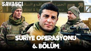 Suriye Operasyonu 6. Bölüm - Savaşçı