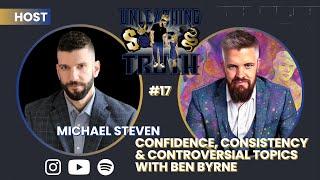 00017: Confidence, Consistency & Controversial Topics with Ben Byrne