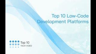 Top 10 Low-Code Development Platforms for 2021