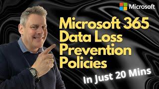 Learn Microsoft 365 Data Loss prevention Policies in Just 20mins