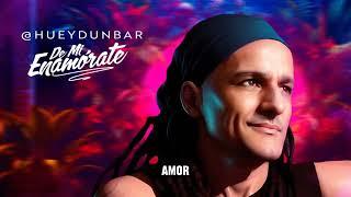 DE MI ENAMORATE - HUEY DUNBAR - 2023 - VERSION COMPLETA FULL - PRODUCCION DE HUEY DUNBAR - 4K