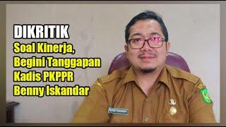 Dikritik Soal Kinerja, Begini Tanggapan Kadis PKPPR Benny Iskandar