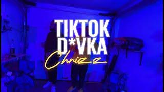 Chrizz - TIKTOK D*VKA