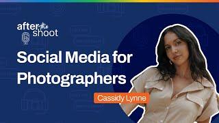 Win Photography Clients with Cassidy Lynne’s Social Media Strategy