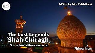 Shah Chiragh | Imamzadeh Ahmed | Son of Imam Musa Kazim (a) | The Lost Legends | Abu Talib Rizvi