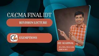 Ch 4 : Exemption | CA/CMA Final IDT Revision lecture | Jay Agarwal -CA, CMA, CFA, LLB (AIR 3 & 46)