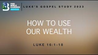 How to Use Our Wealth / Luke 16:1-18 / Chicago UBF / Sunday Message