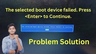 The Selected Boot Device Failed. Press Enter to Continue| Selected Boot Image Did Not Authenticate |