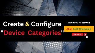 MS13 - How to Create & Configure Device Categories in Intune