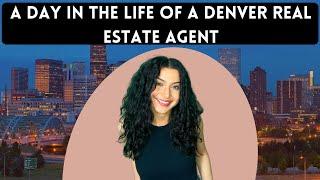 A Day In The Life of a Second Year Real Estate Agent in Denver, Colorado