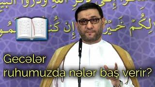 Gecələr hamı yatanda Quran oxuyanların mükafatı və faydaları - Hacı Şahin