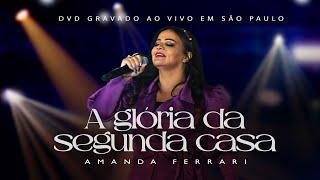 Amanda Ferrari - A Glória da Segunda Casa (Ao Vivo) #musicagospel