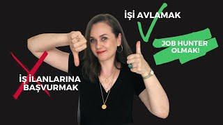 İŞ İLANLARINA BAŞVURUP BEKLEMEK OUT İŞİ AVLAMAK IN NASIL JOB HUNTER OLUNUR? 