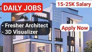 Fresher Architect | B.Arch | 3D Visualizer | 3D Artist | Architecture and Civil Jobs | Daily jobs