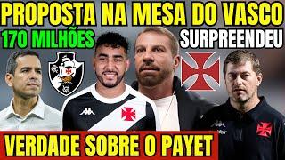 PLANTÃO URGENTE! PROPOSTA NA MESA DO VASCO! 170 MILHÕES! A VERDADE SOBRE SAÍDA DO PAYET! SURPREENDEU