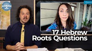 Addressing 17 Hebrew Roots Questions