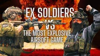 Ex British Soldiers VS Worlds Most Explosive Airsoft Game!